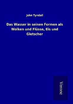 Das Wasser in seinen Formen als Wolken und Flüsse, Eis und Gletscher