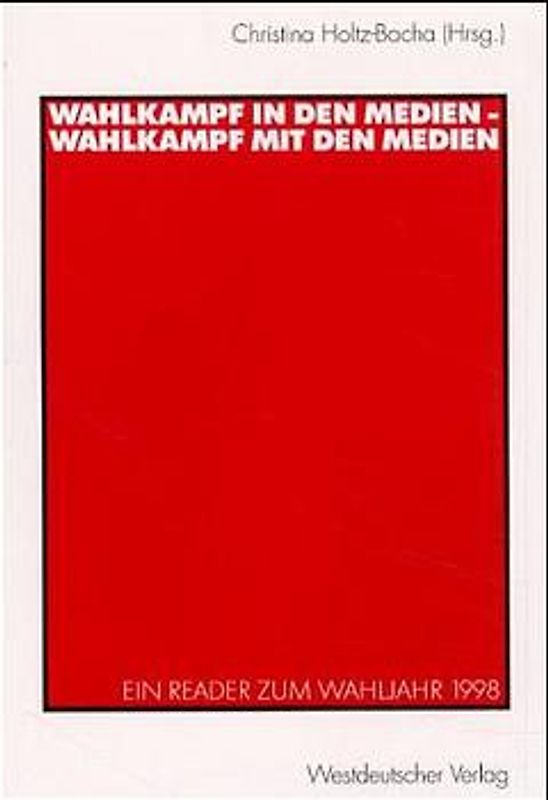 Wahlkampf in den Medien — Wahlkampf mit den Medien