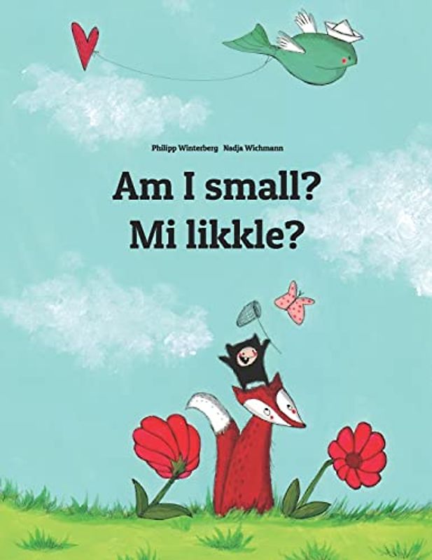Am I small? Mi likkle?: English-Jamaican Patois/Jamaican Creole (Patwa): Children's Picture Book (Bilingual Edition) (Bilingual Books (English-Jamaican Patois/Jamaican Creole) by Philipp Winterberg)