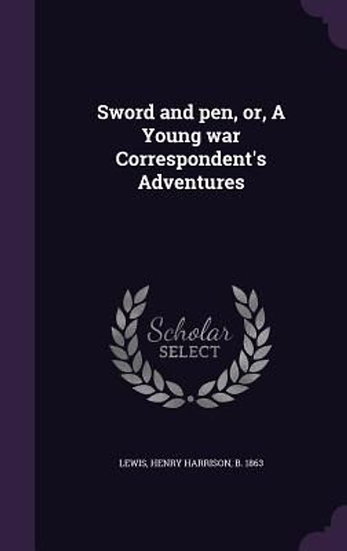 Sword and pen, or, A Young war Correspondent's Adventures