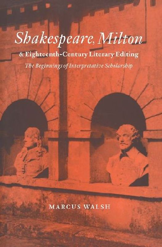 Shakespeare, Milton and Eighteenth-Century Literary Editing
