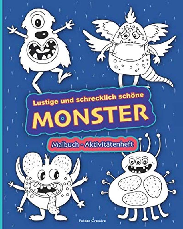 Lustige und schrecklich schöne MONSTER / Malbuch - Aktivitätenheft: Motive zum Ausmalen, Labyrinthe, Punkt-zu-Punkt, und Mehr! Für Kinder ab 4 Jahre (Geschenke für Jungen und Mädchen)