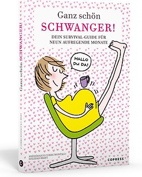 Ganz schön schwanger. Dein Survival-Guide für 9 aufregende Monate.