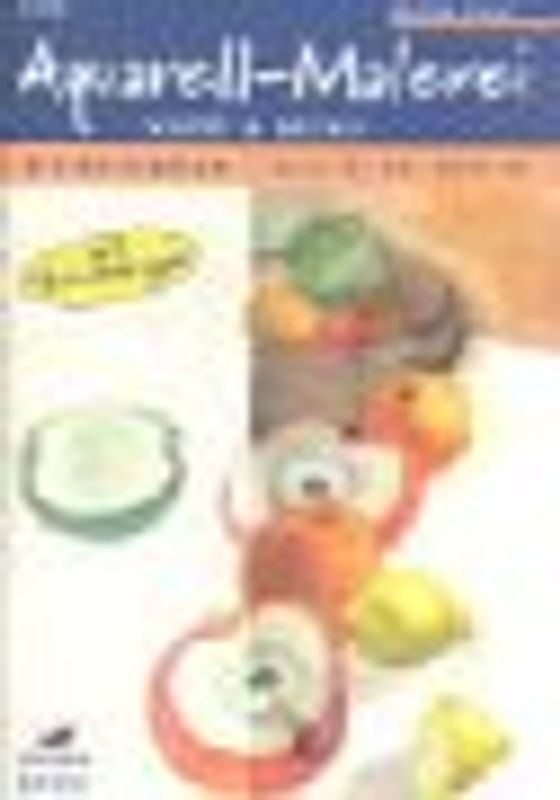 Aquarell-Malerei leicht & sicher. Still-Leben - Schritt für Schritt