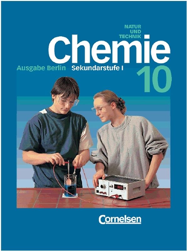 Chemie für die Sekundarstufe I - Natur und Technik. Berlin / 10. Schuljahr - Schülerbuch