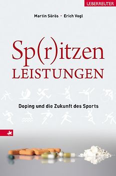 Spritzenleistungen. Doping und die Zukunft des Sports