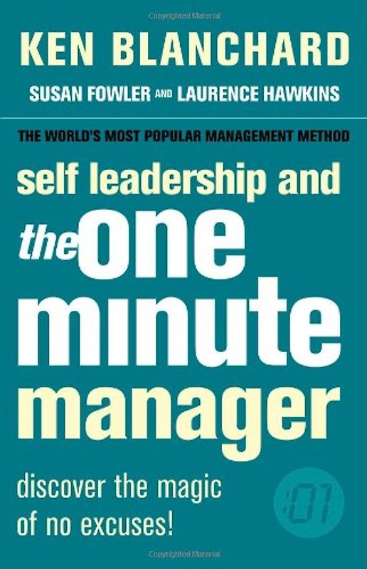 Self Leadership and the One Minute Manager. Discover the Magic of No Excuses! - Ken Blanchard