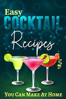 Easy Cocktail Recipes You Can Make At Home