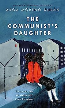 The Communist's Daughter: A 'remarkably powerful' novel set in East Berlin