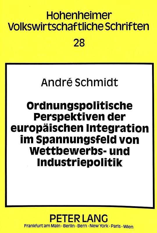 Ordnungspolitische Perspektiven der europäischen Integration im Spannungsfeld von Wettbewerbs- und Industriepolitik