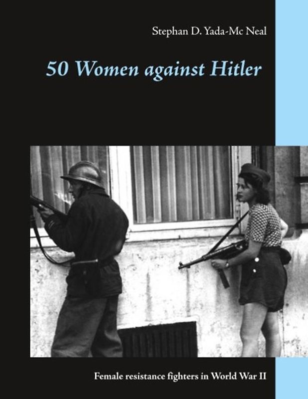 50 Women against Hitler. Female resistance fighters in World War II