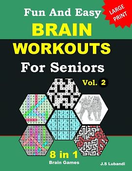 Fun and Easy Brain Workouts for Seniors: Vol.2; 8 in 1 English Variety puzzle book; number searches, word searches, mazes, coloring pages, sudoku, ... and number fill puzzles, All in Large Print
