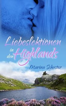 Liebeslektionen in den Highlands: Liebesroman