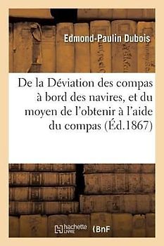 Déviation Des Compas À Bord Des Navires, Et Du Moyen de l'Obtenir À l'Aide Du Compas de Déviations