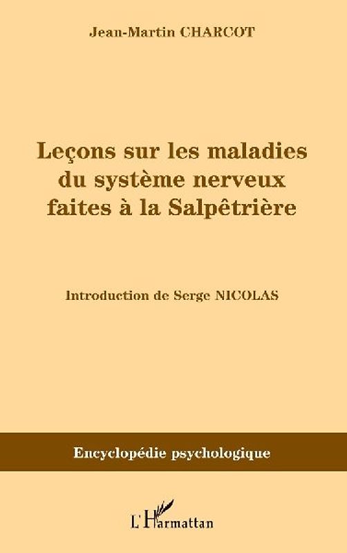 Leçons sur les maladies du système nerveux faites à la Salpêtrières (1872-1873)