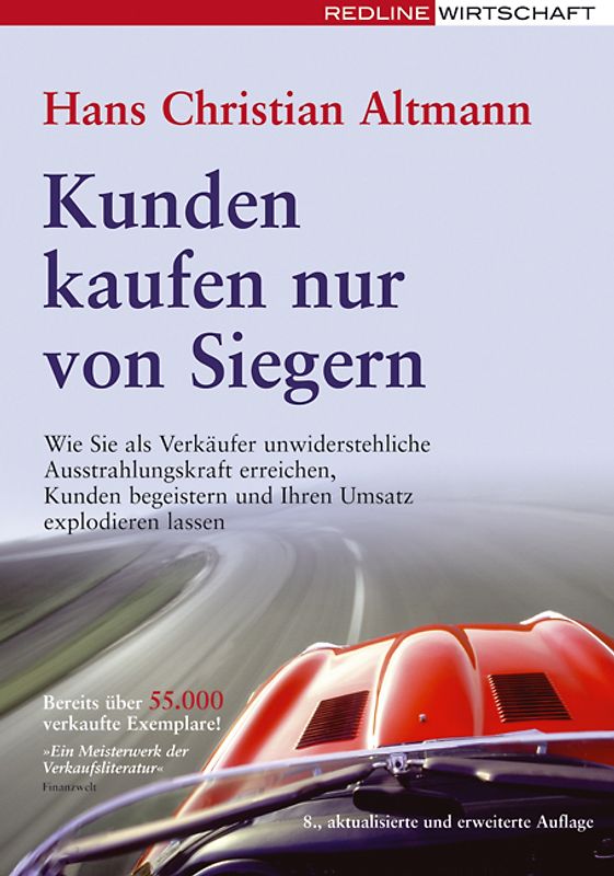 Kunden kaufen nur von Siegern. Wie Sie als Verkäufer unwiderstehliche Ausstrahlungskraft erreichen, Kunden begeistern und Ihren Umsatz explodieren lassen