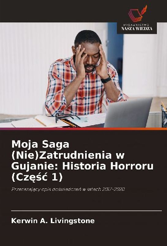 Moja Saga (Nie)Zatrudnienia w Gujanie: Historia Horroru (Cz¿¿¿ 1)