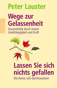 Wege zur Gelassenheit / Lassen Sie sich nichts gefallen