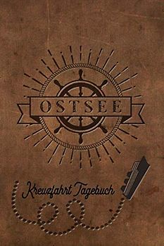 Kreuzfahrt Tagebuch Ostsee: Logbuch für eine Ostsee Kreuzfahrt. Reisetagebuch für 60 Reisetage auf dem Schiff für Urlaub Reiseerinnerungen der ... als Buch oder Zubehör für ein