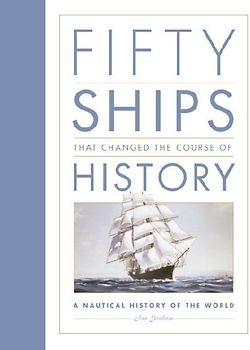 Fifty Ships that Changed the Course of History