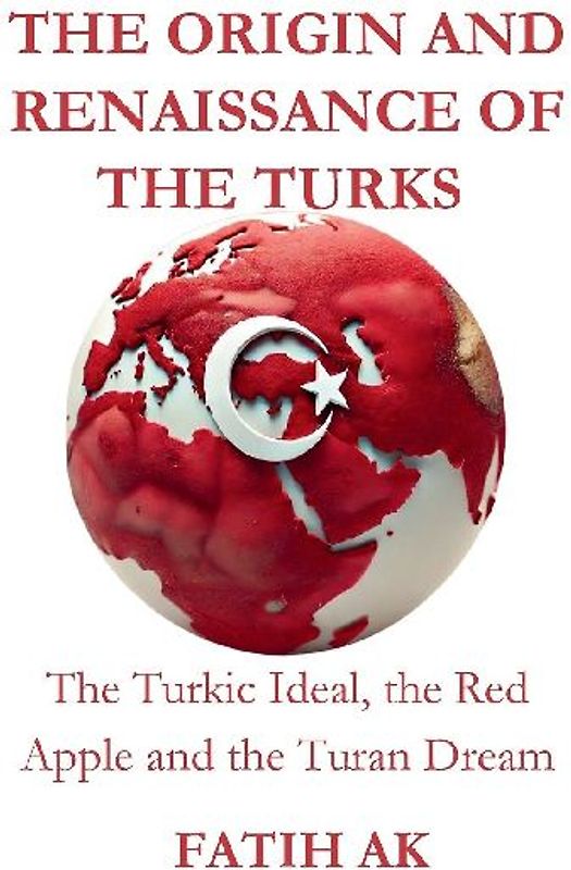 The Origin and Renaissance of the Turks
