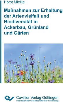 Maßnahmen zur Erhaltung der Artenvielfalt und Biodiversität in Ackerbau, Grünland und Gärten