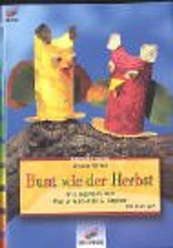 Bunt wie der Herbst. Wir basteln mit Naturmaterial & Papier. Mit Vorlagen