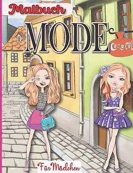 MODE Malbuch für Mädchen: 30 Malseiten Premium Qualität Zum Ausmalbuch für Mode Ausmalbuch | Perfektes Geschenk für Mädchen Mode Malbuch für Mädchen ab 8 bis 12 Jahren | Top model