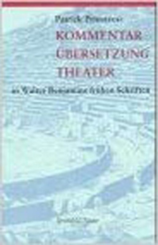 Kommentar, Übersetzung, Theater in Walter Benjamins frühen Schriften