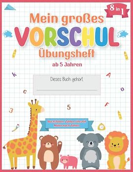 Vorschule Übungshefte ab 5 für Jungen und Mädchen - Das extra große 8 in 1 Vorschulbuch: Buchstaben, Zahlen, Uhrzeit lernen und vieles mehr! Fit zum Schulstart - Auch für Kindergarten und Vorschule
