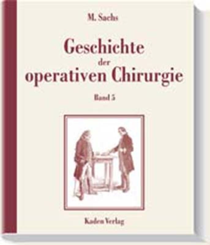Geschichte der operativen Chirurgie. in 5 Bänden / Geschichte der operativen Chirurgie