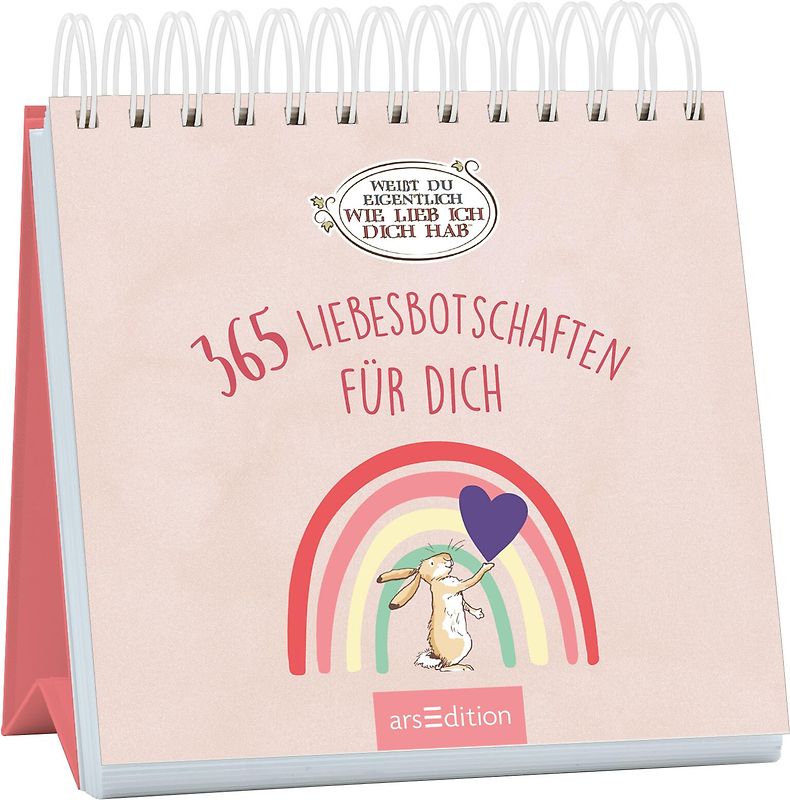 Weißt du eigentlich, wie lieb ich dich hab? 365 Liebesbotschaften für dich