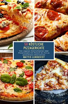 50 Köstliche Pizzagerichte