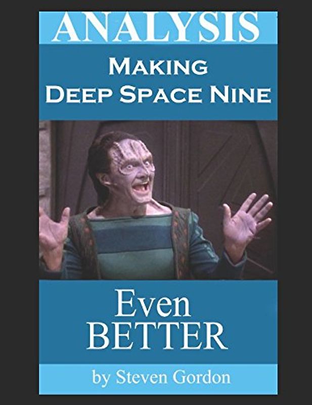 Making Deep Space Nine Even Better (Analysis) (Scifi TV Analysis, Band 2)