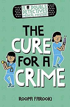 A Double Detectives Medical Mystery: The Cure for a Crime