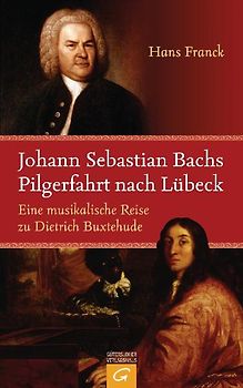 Johann Sebastian Bachs Pilgerfahrt nach Lübeck