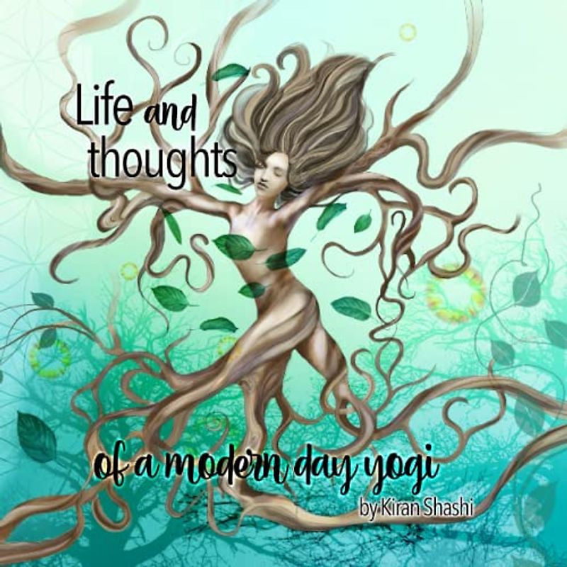 Life and thoughts of a modern day yogi: Yogi Philosopher