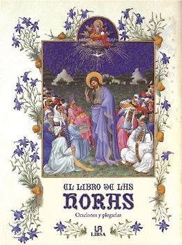El libro de las horas : oraciones y plegarias