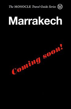 The Monocle Travel Guide to Marrakech, Tangier + Casablanca