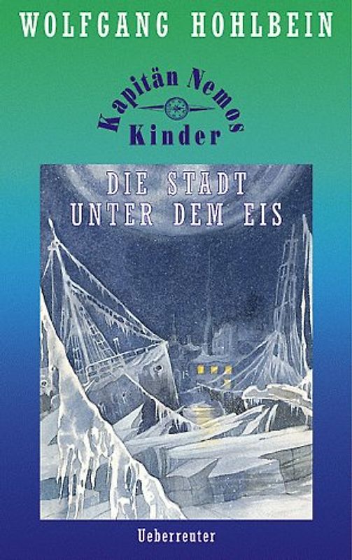Kapitän Nemos Kinder / Die Stadt unter dem Eis