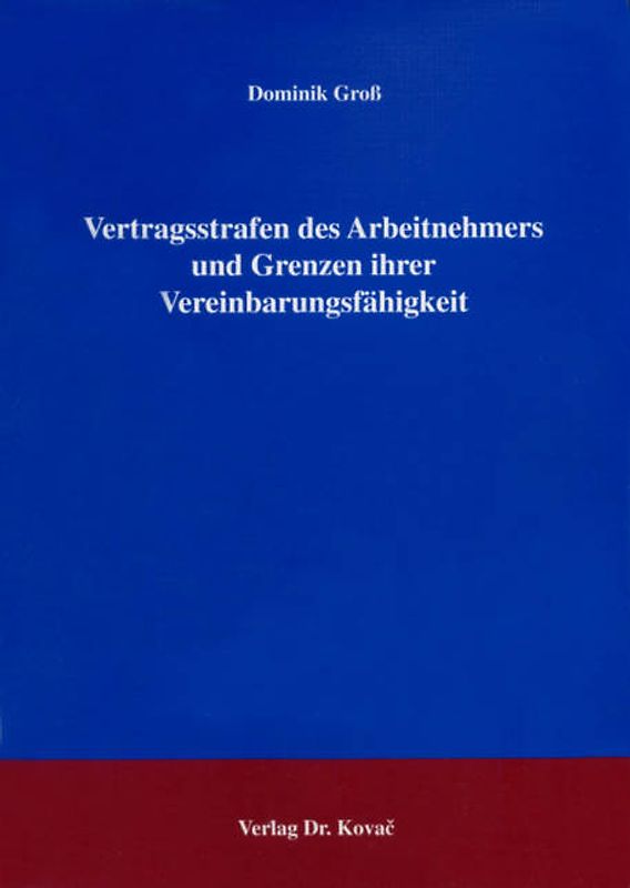 Vertragsstrafen des Arbeitnehmers und Grenzen ihrer Vereinbarungsfähigkeit