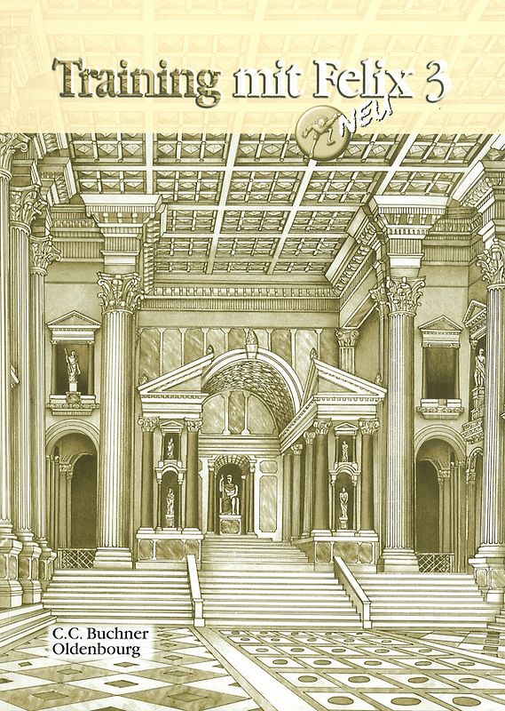 Latein mit Felix. Unterrichtswerk für Latein als gymnasiale Eingangssprache / Training mit Felix 3 – neu