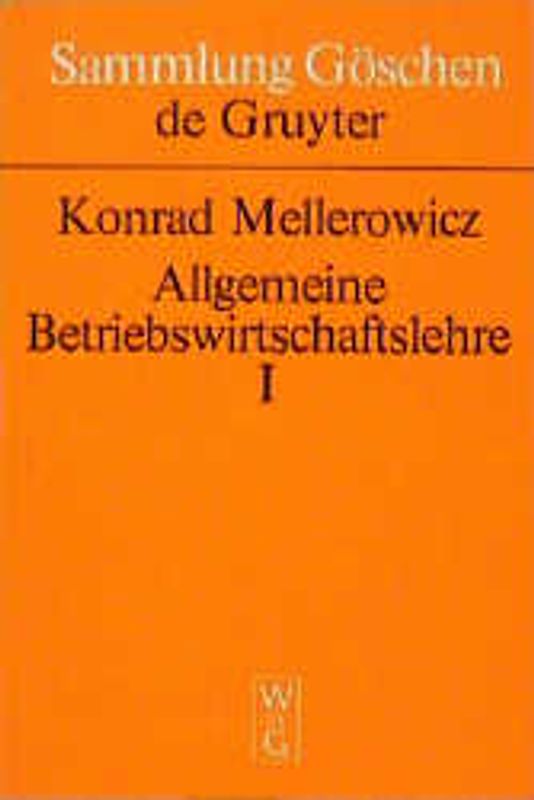 Konrad Mellerowicz: Allgemeine Betriebswirtschaftslehre / Konrad Mellerowicz: Allgemeine Betriebswirtschaftslehre. Band 1