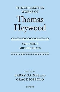 The Collected Works of Thomas Heywood, Volume 3