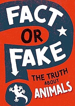 Fact or Fake?: The Truth About Animals