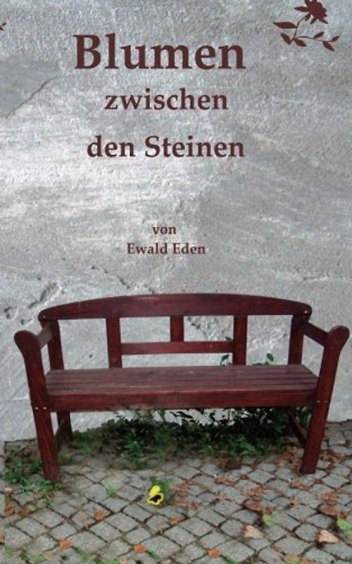 Blumen zwischen den Steinen - Eden, Ewald