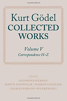 Kurt Godel: Collected Works: Volume V (Volume 5)