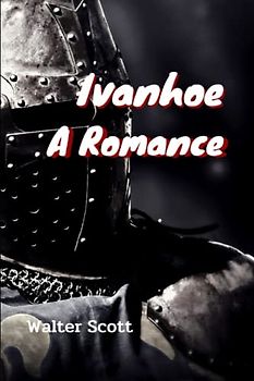 Ivanhoe A Romance: illustrated