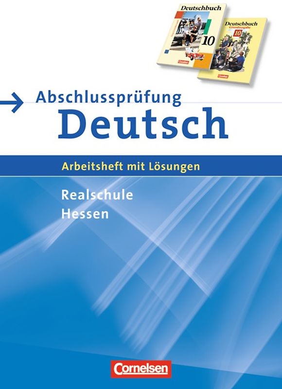 Abschlussprüfung Deutsch - Deutschbuch - Grundausgabe: Realschule Hessen / 10. Schuljahr - Arbeitsheft mit Lösungen und Musterprüfungen