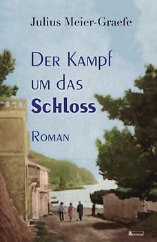 Der Kampf um das Schloss: Roman